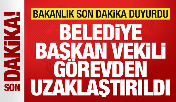 İçişleri Bakanlığı son dakika duyurdu: Belediye Başkan Vekili görevden uzaklaştırıldı