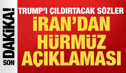 İran'dan son dakika Hürmüz Boğazı açıklaması: Trump'ı çıldırtacak sözler