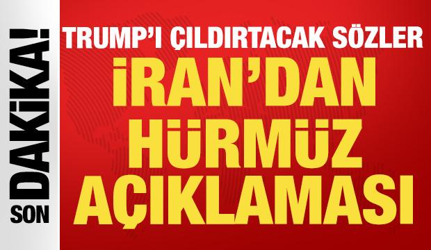 İran'dan son dakika Hürmüz Boğazı açıklaması: Trump'ı çıldırtacak sözler