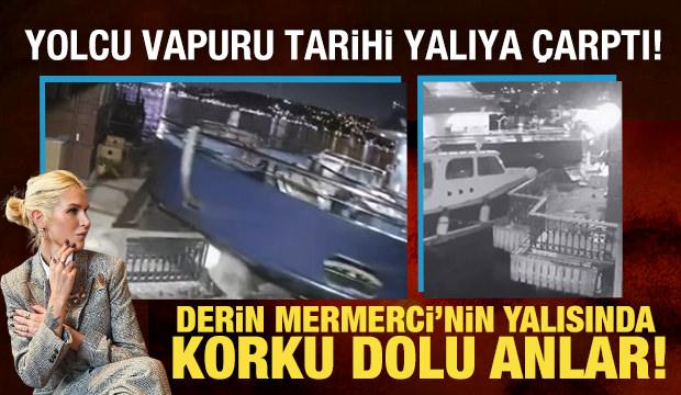 İş insanı Derin Mermerci'nin Boğaz'da bulunan tarihi yalısına yolcu vapuru &ccedil;arptı