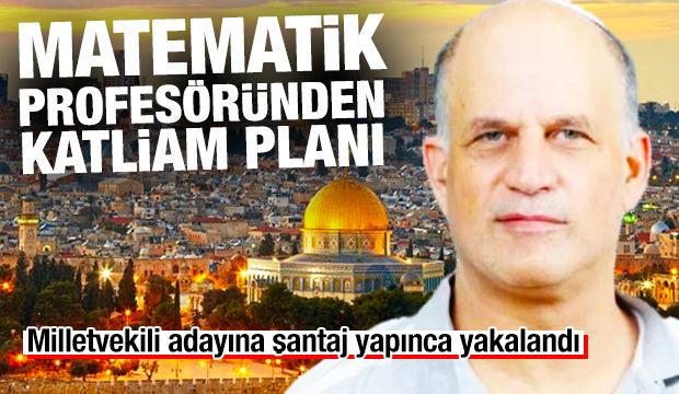 Korkunç detaylar: İsrailli matematik profesöründen katliam planı