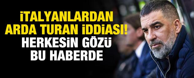 İtalyanlardan bomba Arda Turan iddiası! Herkesin g&ouml;z&uuml; bu haberde