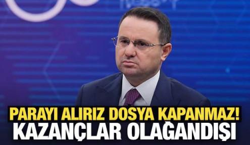 Kazançlar olağandışı: Parayı alırız dosya kapanmaz!