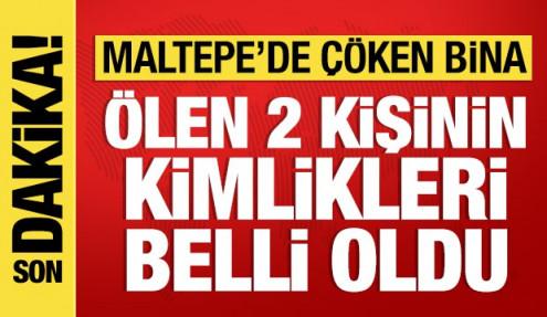 Maltepe'de çöken binada ölen 2 kişinin kimlikleri belli oldu