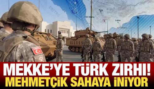 Mekke'ye Türk zırhı! Mehmetçik sahaya iniyor