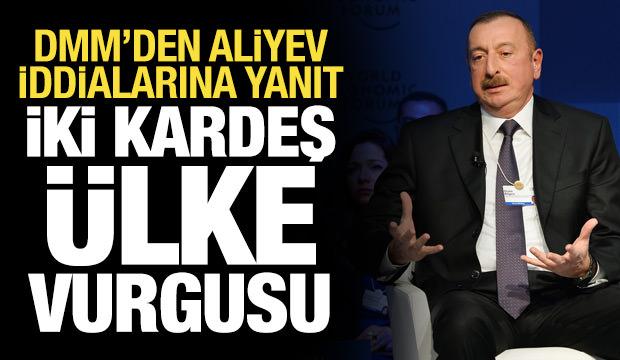 DMM'den Aliyev iddialarına yanıt: İki kardeş &uuml;lke vurgusu