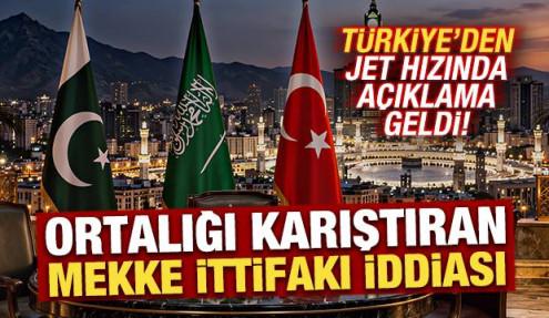 Ortalığı karıştıran Mekke İttifakı iddiası! Türkiye'den son dakika Pakistan açıklaması