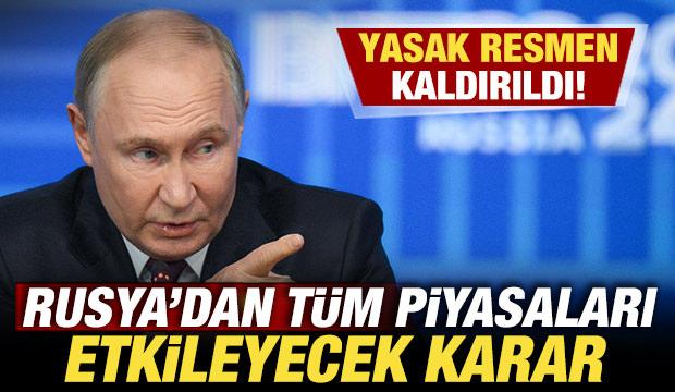 Rusya'dan tüm piyasaları etkileyecek karar: Yasak resmen kaldırıldı