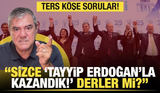 Sizce &lsquo;Tayyip Erdoğan&rsquo;la kazandık!&rsquo; derler mi?