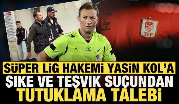 Hakem Yasin Kol ve G&ouml;ktuğ Hazar Erel i&ccedil;in tutuklama talebi: Şike ve teşvik su&ccedil;u...
