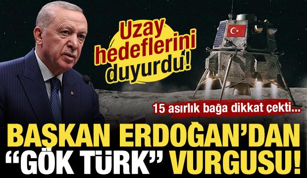 Son Dakika: Uzay hedeflerini duyurdu! Cumhurbaşkanı Erdoğan'dan 'G&ouml;k T&uuml;rk' vurgusu!
