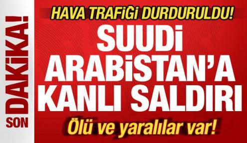 Suudi Arabistan'a kanlı saldırı! Hava trafiği durduruldu! Ölü ve yaralılar var