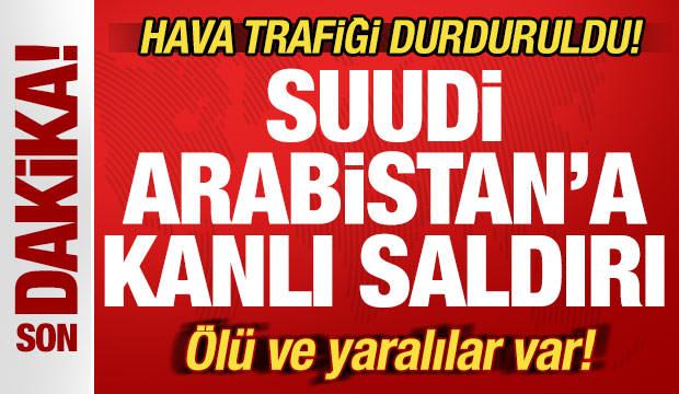 Suudi Arabistan'a kanlı saldırı! Hava trafiği durduruldu! Ölü ve yaralılar var