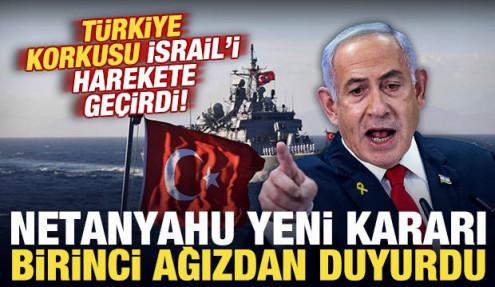 Türkiye korkusu İsrail'i harekete geçirdi! Netanyahu birinci ağızdan duyurdu