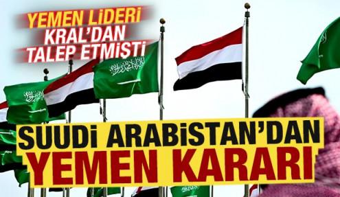 Yemen lideri talep etmişti: Suudi Arabistan'dan son dakika Yemen kararı