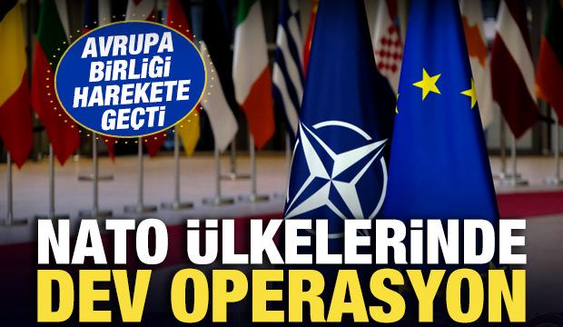 Avrupa Birliği harekete geçti! NATO ülkelerinde dev operasyon