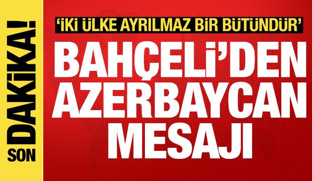 Bahçeli'den Azerbaycan mesajı: İki ülke birbirinden ayrılmaz