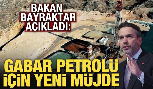 Bakan Bayraktar: Gabar'dan yakın zamanda yeni bir müjde verebiliriz
