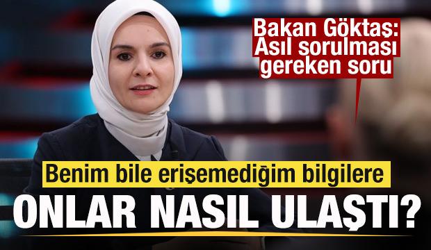 Bakan Göktaş'tan açıklama: Benim bile erişemediğim bilgilere onlar nasıl erişti?