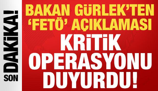 Bakan Gürlek'ten son dakika FETÖ açıklaması: Kritik operasyon!