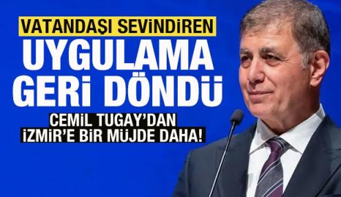 Cemil Tugay'dan İzmir'e bir müjde daha! Vatandaşı sevindiren uygulama geri döndü
