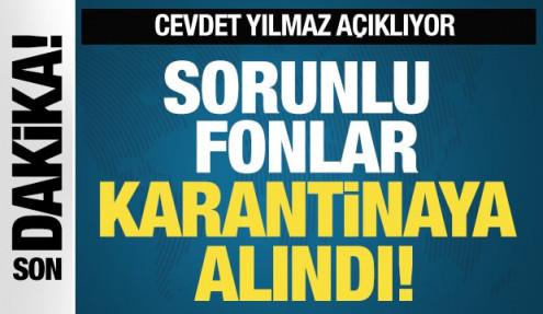 Cumhurbaşkanı Yardımcısı Cevdet Yılmaz: Sorunlu fonları karantinaya aldık