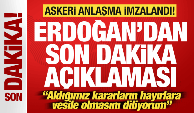 Cumhurbaşkanı Erdoğan'dan son dakika açıklaması! Türkiye askeri anlaşma imzaladı!