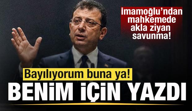 Ekrem İmamoğlu'dan mahkemede ilginç savunma! Bayılıyorum buna ya! Benim için yazdı