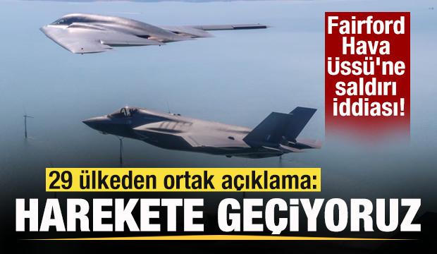 Fairford Hava Üssü'ne saldırı iddiası! 29 ülkeden ortak açıklama: Harekete geçiyoruz