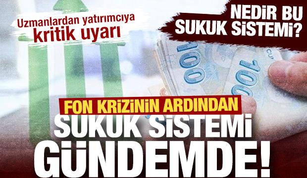 Fon krizinin ardından sukuk gündemde! Uzmanlardan yatırımcıya kritik uyarı