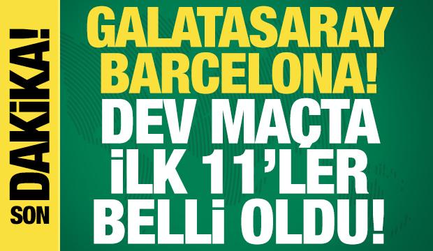 Galatasaray - Barcelona! İlk 11'ler belli oldu