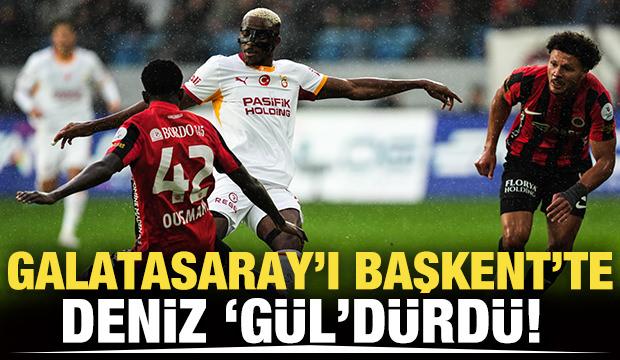 Galatasaray'ı Başkent'te Deniz 'Gül'dürdü! 