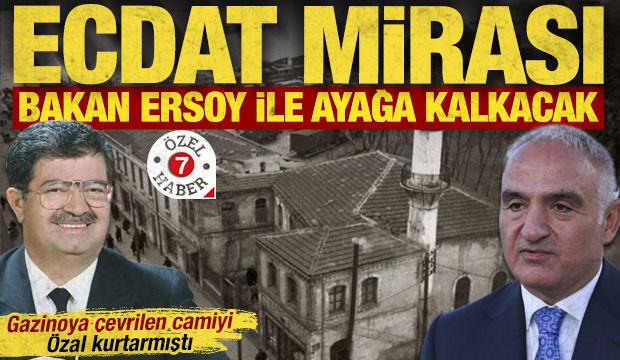 Gazinoya çevrilen camiyi Özal kurtarmıştı: Ecdat mirası, Bakan Ersoy ile ayağa kalkacak