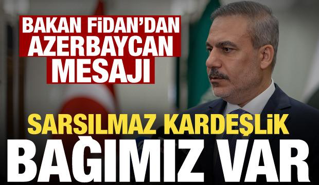 Hakan Fidan’dan Azerbaycan mesajı: Sarsılmaz bağımız var, kimse yıpratamaz