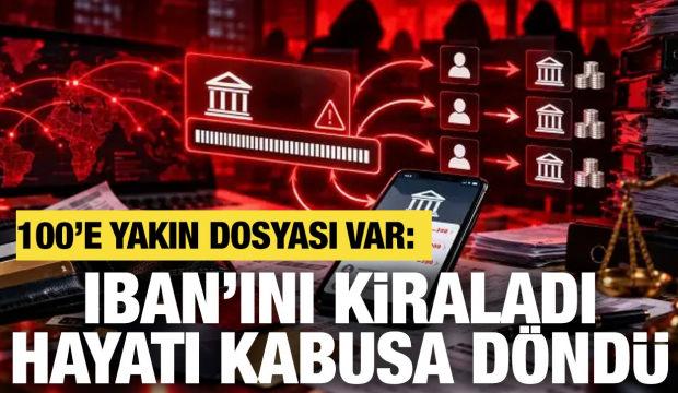 IBAN'ını kiraladı, hayatı kabusa döndü! 100'e yakın dosyası var