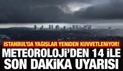 İstanbul'da yağışlar yeniden kuvvetleniyor! Meteoroloji'den 14 ile son dakika uyarısı
