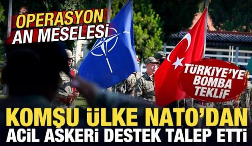 Komşu ülke NATO'dan acil destek talep etti! Türkiye'ye bomba teklif! Operasyon an meselesi