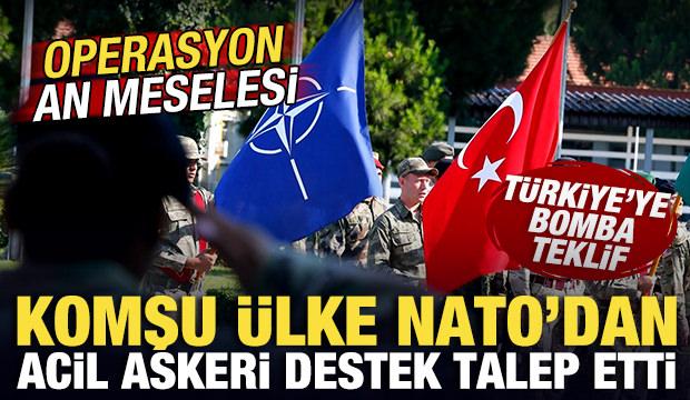 Komşu ülke NATO'dan acil destek talep etti! Türkiye'ye bomba teklif! Operasyon an meselesi