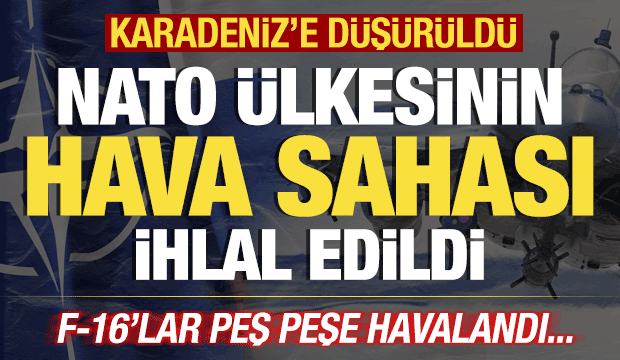 NATO ülkesinin hava sahası ihlal edildi! F-16'lar acil kodla havalandı! Karadeniz'e düştü