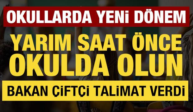 Okullarda yeni dönem: Bakan Çiftçi talimat verdi! Yarım saat önce görev başında olun