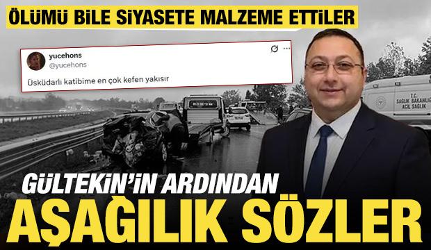 &Ouml;l&uuml;m&uuml; bile siyasete malzeme ettiler: G&uuml;ltekin'in ardından insanlık dışı paylaşımlar