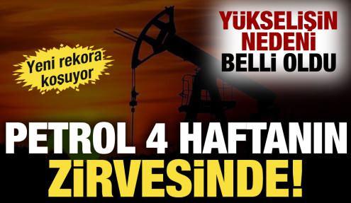 Petrol 4 haftanın zirvesinde! Yeni rekora koşuyor: Yükselişin nedeni belli oldu