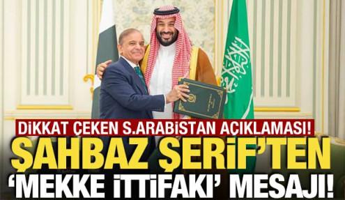 Şahbaz Şerif'ten 'Mekke İttifakı' açıklaması! Suudi Arabistan mesajı dikkat çekti