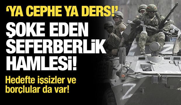 Şoke eden seferberlik hamlesi: 