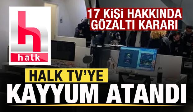 Son dakika: Halk TV'ye kayyum atandı! 17 kişi hakkında gözaltı kararı