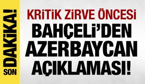 Son dakika: Kritik zirve öncesi Bahçeli'den Azerbaycan açıklaması!