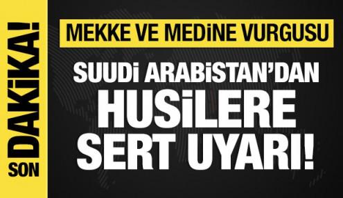 Suudi Arabistan'dan Husilere net uyarı: Saldırıların sonuçlarıyla yüzleşeceksiniz!