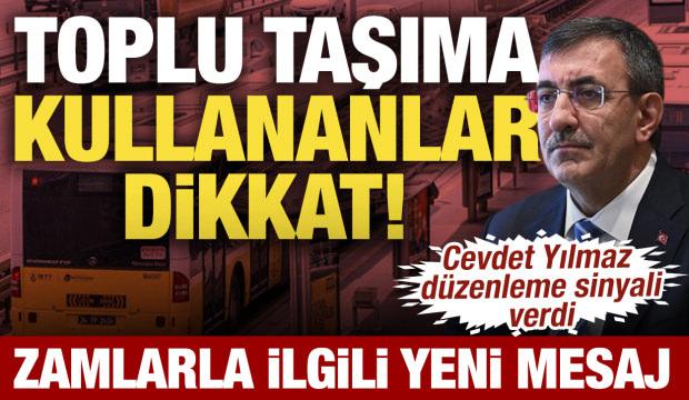 Toplu taşıma zamlarına sınır geliyor: Cevdet Yılmaz'dan düzenleme sinyali