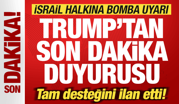 Trump son dakika duyurdu! Tam desteğini ilan etti! İsrail halkına bomba uyarı