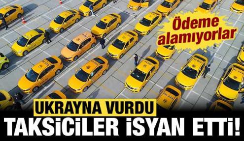 Ukrayna vurdu, Türk taksiciler isyan etti: Ödeme alamıyorlar!